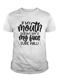 If my mouth… T-shirt